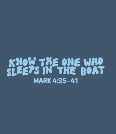 Know The One who sleeps in the boat